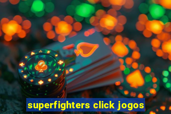 superfighters click jogos